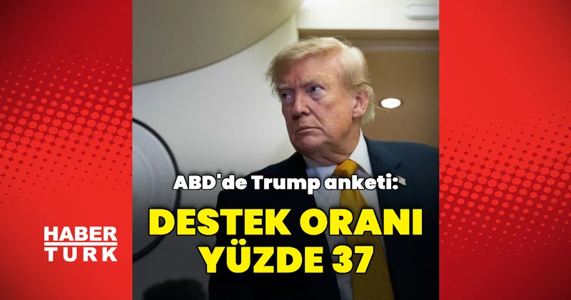 Anket: Donald Trump a destek oranı yüzde 37 Dış Haberler