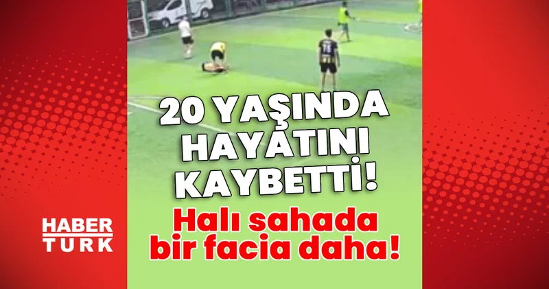 Halı sahada bir facia daha! Fenalaştı, hastanede öldü! Son dakika haberleri