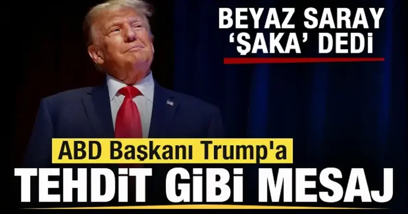 Beyaz Saray Şaka demişti! ABD Başkanı Trump a tehdit gibi mesaj!