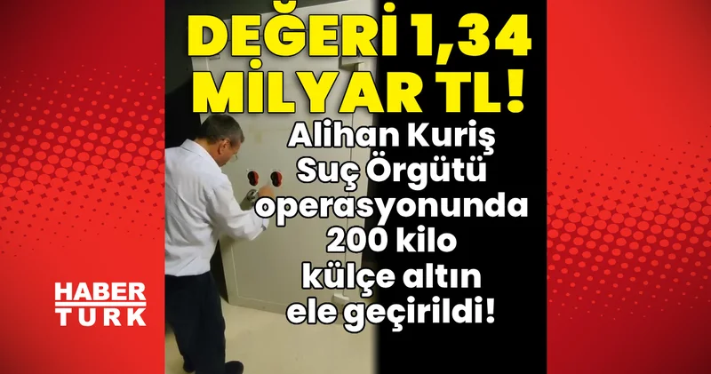 Son dakika haberi: Alihan Kuriş Suç Örgütü operasyonunda 200 kilo külçe altın ele geçirildi! Son dakika haberleri