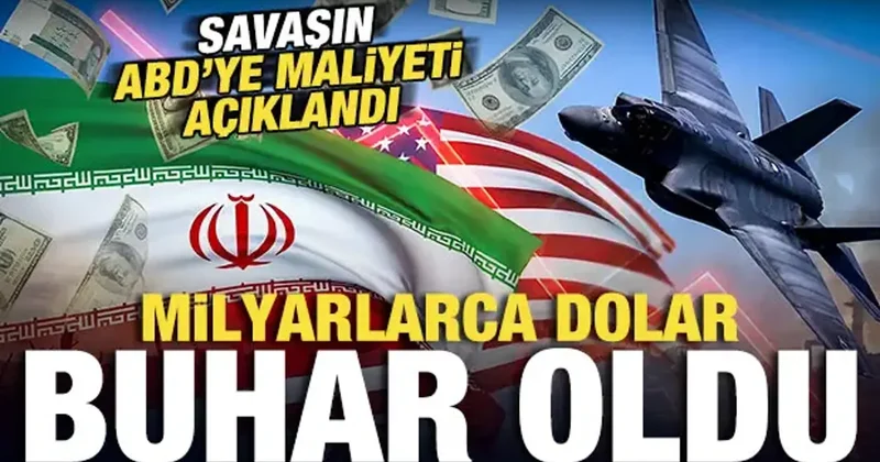 İran savaşının ABD ye maliyeti belli oldu: Milyarlarca dolar buhar oldu