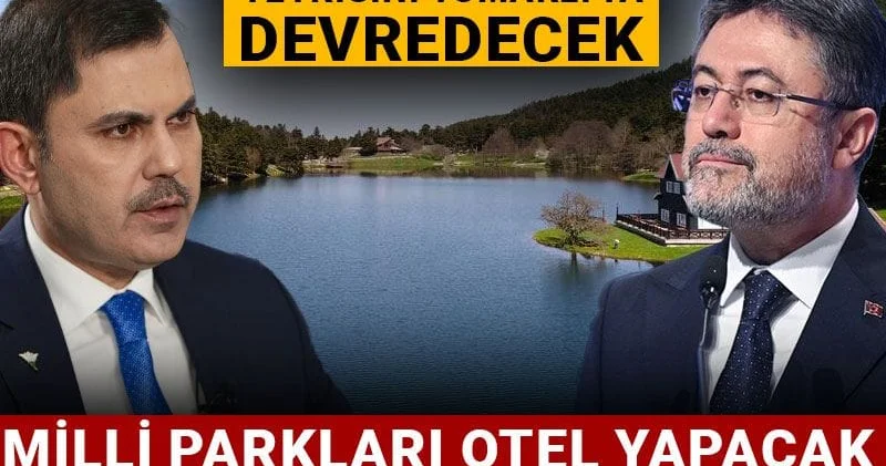 Milli parkları otel yapacak teklif kabul edildi: Murat Kurum yetkisini Yumaklı ya devredecek