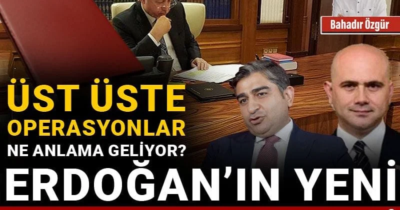 Üst üste operasyonlar ne anlama geliyor? Erdoğan’ın yeni ‘salto mortale’si