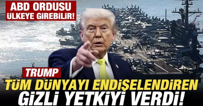 Trump tüm dünyayı endişelendiren gizli yetkiyi verdi! ABD ordusu Venezuela ya girebilir