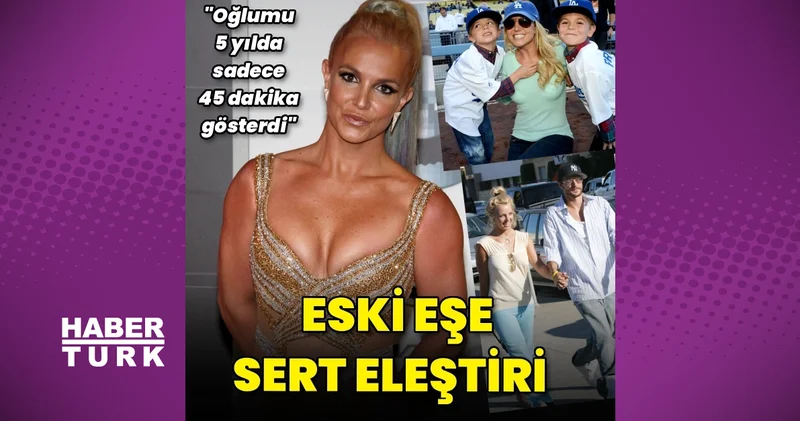 Britney Spears tan eski eşine sert tepki: Oğlumu beş yılda sadece 45 dakika gösterdi magazin haberleri