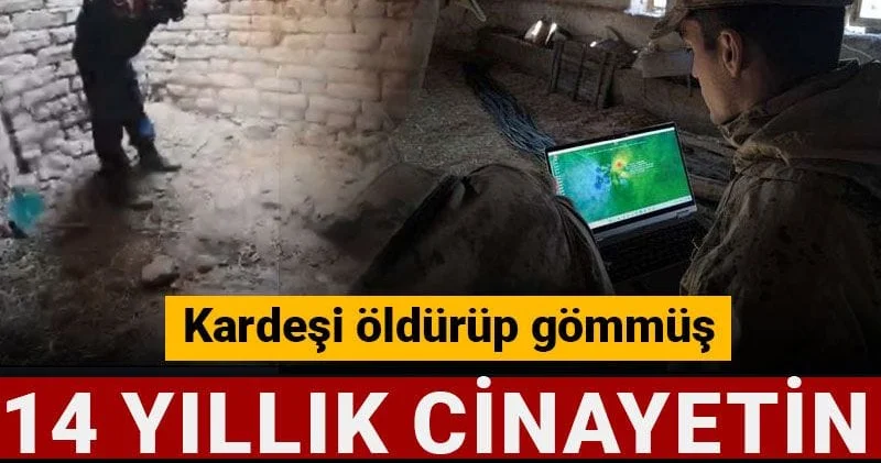 14 yıllık cinayetin sır perdesi aralandı! Kardeşi öldürüp gömmüş