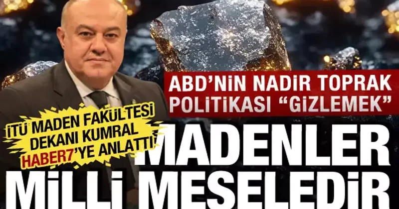 Dünya bu elementin peşinde! İTÜ profesörü: Maden milli meseledir, ABD gizlemeye çalışıyor