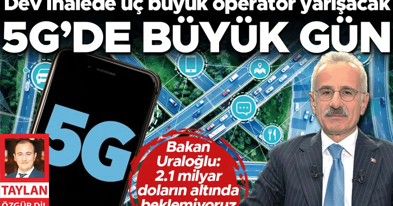 5G’de büyük gün... Üç büyük operatörün yarışacağı dev ihale 2.1 milyar dolarla başlayacak