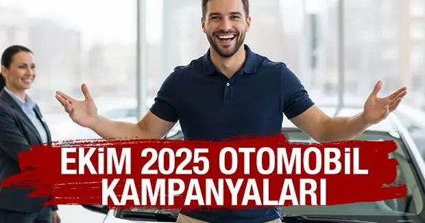 Ekim 2025 OTOMOBİL KAMPANYALARI açıklandı: İşte markaların kampanyaları
