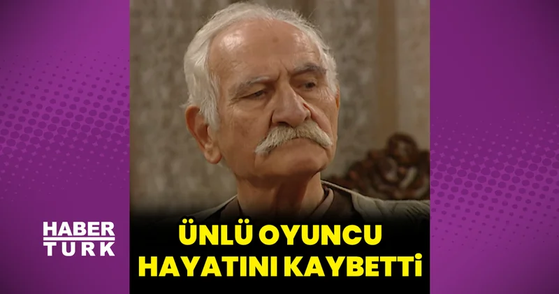 Ünlü oyuncu Arif Erkin Güzelbeyoğlu vefat etti Magazin haberleri