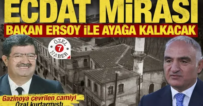 Gazinoya çevrilen camiyi Özal kurtarmıştı: Ecdat mirası, Bakan Ersoy ile ayağa kalkacak