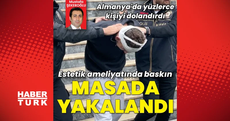 Son dakika haberler: Sahte kimlikle ameliyat masasında yakalandı... 4 milyon dolarlık vurgunun firari şüphelisine estetik baskını! Son dakika haberleri