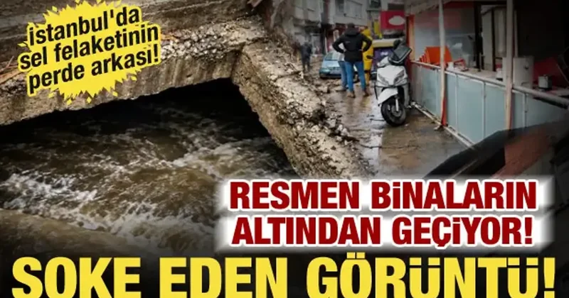 İstanbul’da selin ardından şoke eden manzara: Evlerin altından dere akıyor