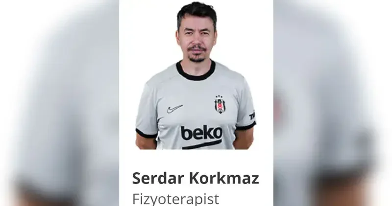 Beşiktaş tan Fizyoretapist Serdar Korkmaz ın sağlık durumuna dair açıklama: Hayati tehlikesi bulunmamaktadır