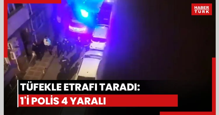 Tüfekle etrafı taradı: 1 i polis 4 yaralı