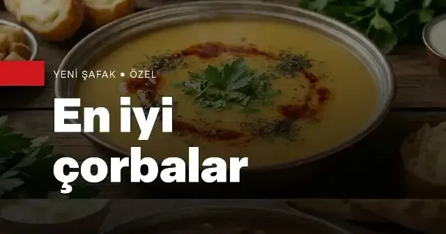 Türkiye den iki çorba dünyanın en iyi ilk 10 lezzeti arasında VİDEO İZLE