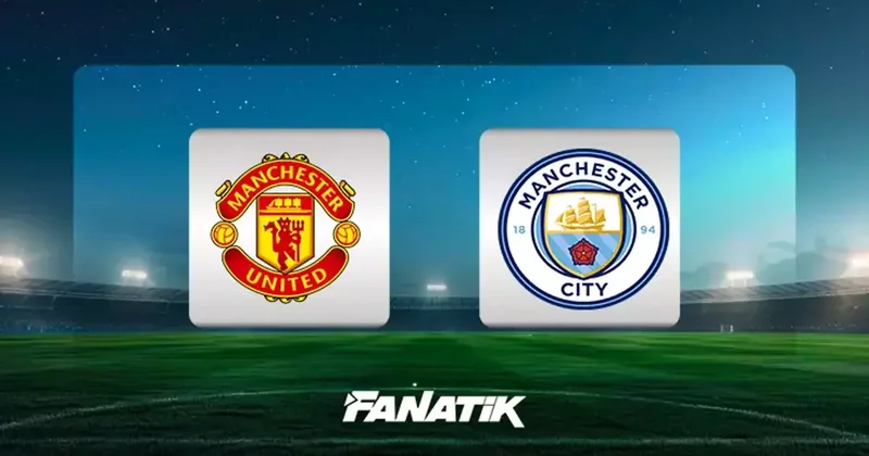 Manchester United Manchester City maçı ne zaman, saat kaçta, hangi kanalda canlı yayınlanacak? (İngiltere Premier Lig) Fanatik Gazetesi Futbol Haberleri Spor