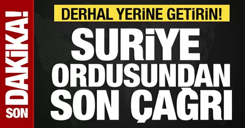 Suriye ordusundan YPG ye son çağrı: Derhal yerine getirin!