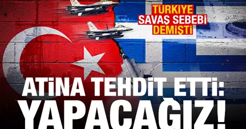 Ankara savaş sebebi demişti! Yunanistan dan Türkiye ye 12 mil tehdidi