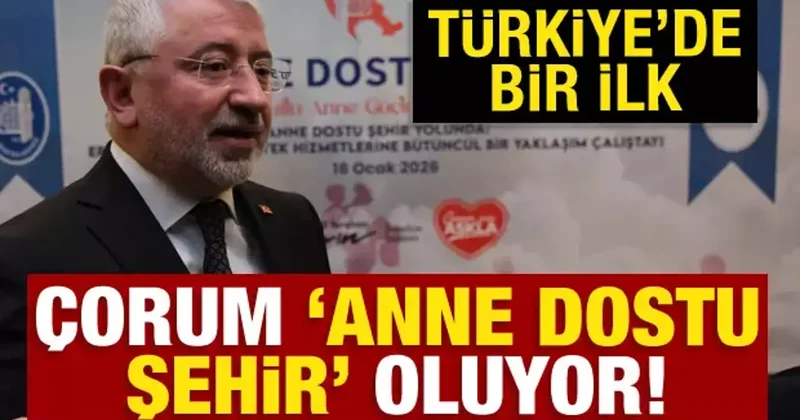 Çorum “Anne Dostu Şehir” olma yolunda ilk adımı attı