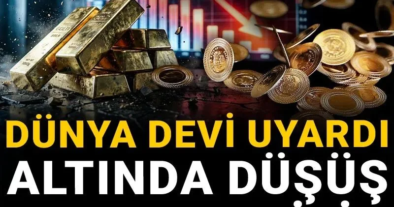 Kemerleri bağlayın! Dünya devi uyardı: Altında düşüş sert olabilir