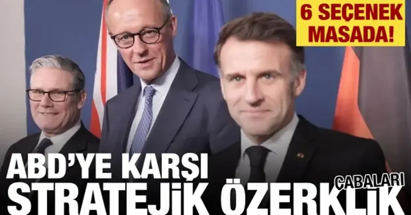 Avrupa da yeni güvenlik arayışları: İngiltere ve Fransa öne çıktı! 6 seçenek masada