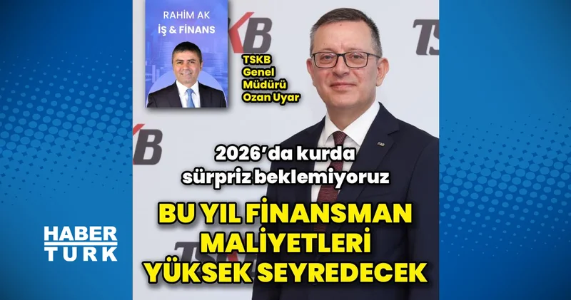 Bu yıl finansman maliyetleri yüksek seyredecek İş Yaşam Haberleri