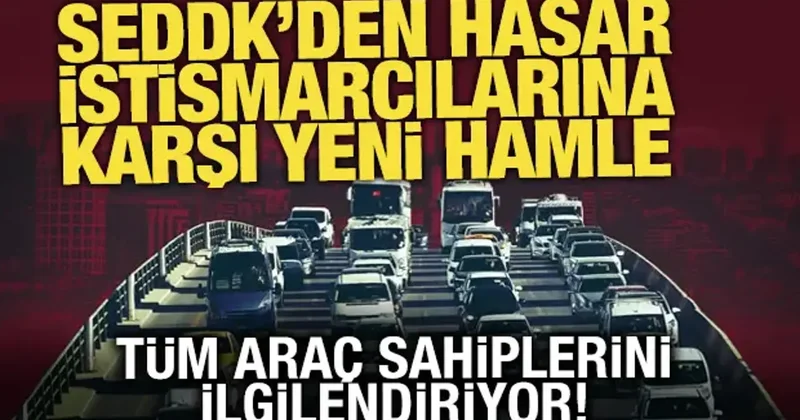 SEDDK’den hasar istismarcılarına karşı yeni hamle