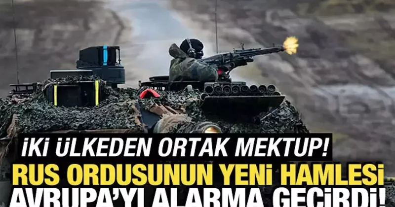 İki ülkeden ortak mektup! Rusya nın yeni hamlesi Avrupa yı alarma geçirdi