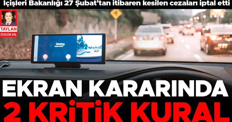 Araç içi ekranda iki kurala dikkat... Tüm cezalar iptal ancak yeni dönemde temel şart sürüş güvenliği olacak
