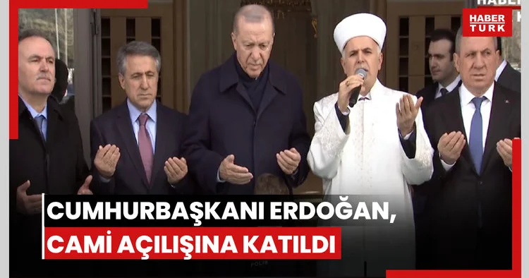 Cumhurbaşkanı Erdoğan Cami açılışına katıldı