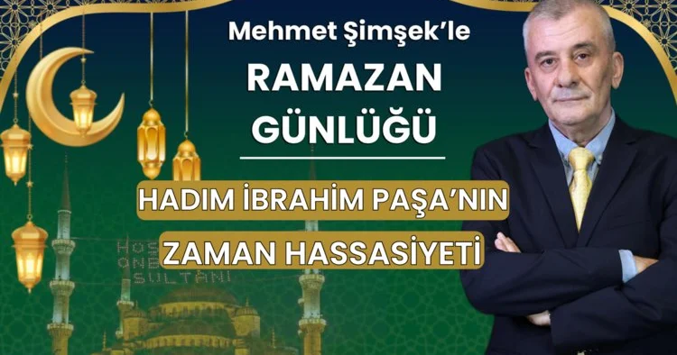 Hadım İbrahim Paşa nın zaman hassasiyeti