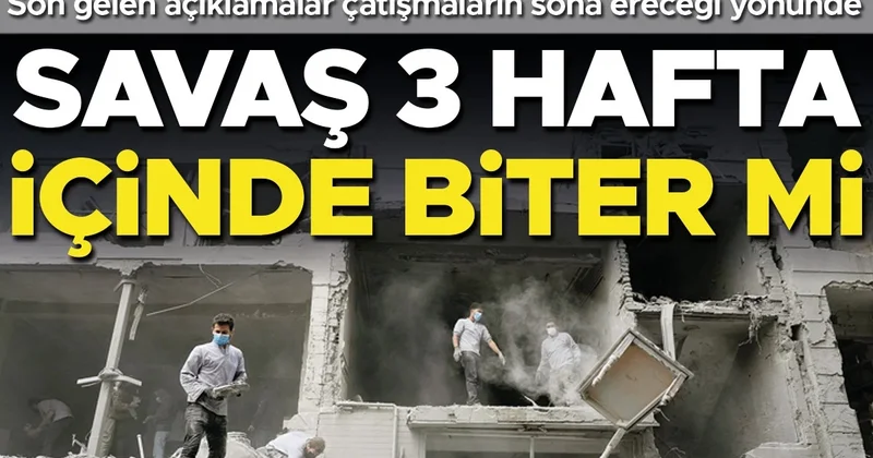 Savaş 3 hafta içinde biter mi