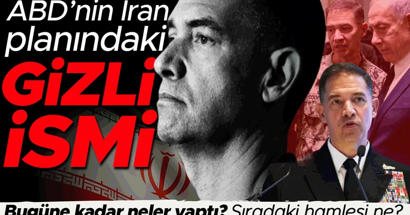 ABD nin İran planındaki gizli ismi! Bugüne kadar neler yaptı? Sıradaki hamlesi ne?