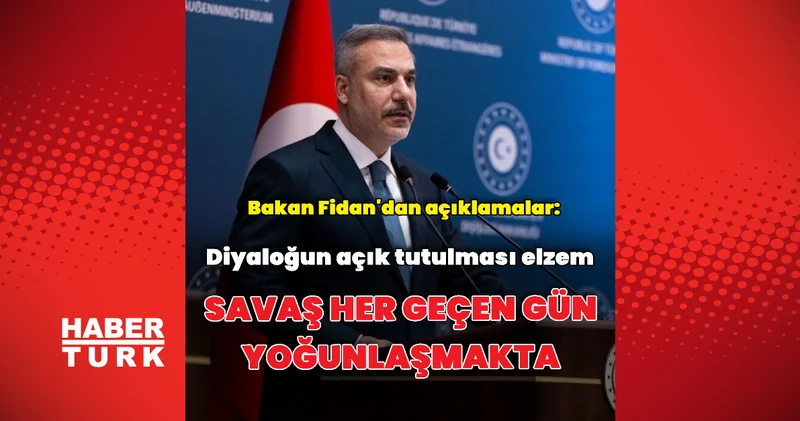 Bakan Fidan dan gündeme dair açıklamalar Dış Haberler
