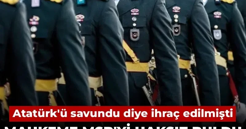 Atatürk ü savundu diye ihraç edilmişti: Mahkeme MSB yi haksız buldu, o teğmen görevine dönüyor!