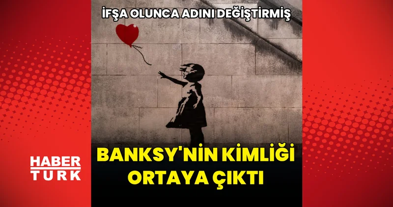 Banksy nin yeni kimliği ortaya çıktı! İfşa olunca adını değiştirmiş