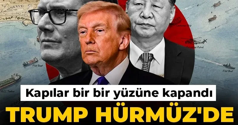 Trump Hürmüz de yalnız kaldı! Tüm kapılar yüzüne kapandı