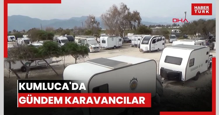 Kumluca da gündem karavancılar