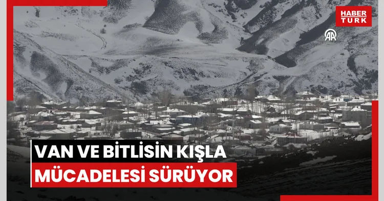 Van ve Bitlisin kırsal bölgelerinde zorlu kış şartlarıyla mücadele sürüyor