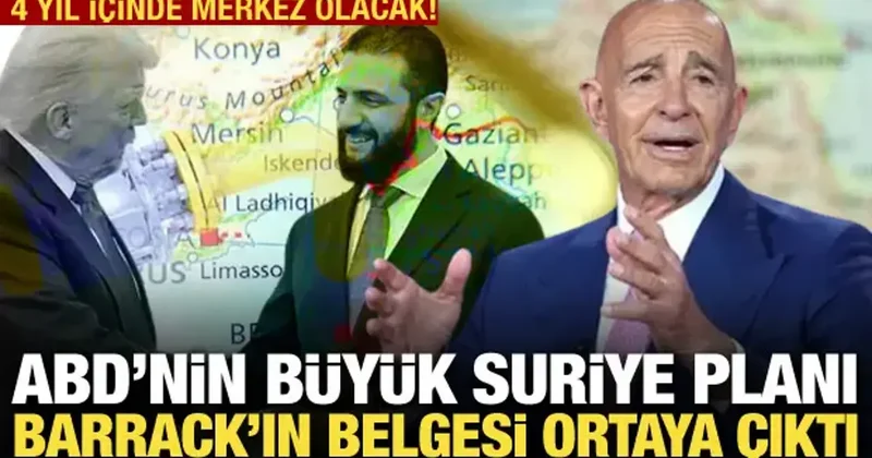 ABD nin Suriye planı: Tom Barrack ın belgesi ortaya çıktı! 4 yıl içinde merkez olacak