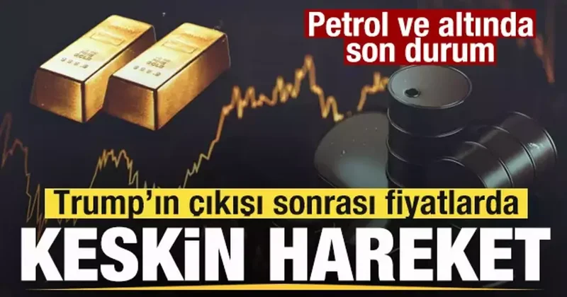 Trump sonrası gözler piyasada! Petrol ve altında son durum! Fiyatlarda keskin hareket!