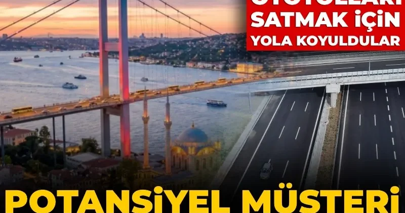 Köprü ve otoyolları satmak için yola koyuldular! Potansiyel müşteri Portekizli şirket mi?