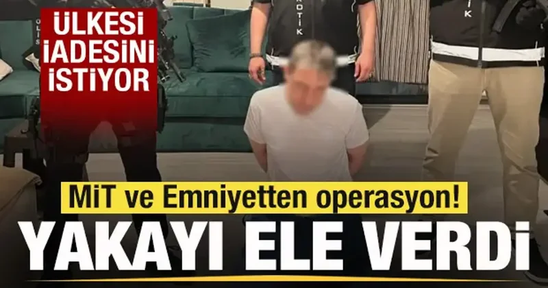 MİT, suç örgütü liderinin kardeşini yakaladı! Ülkesi iadesini istiyor