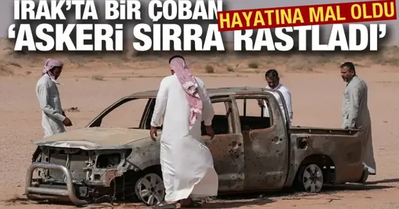 Irak ta bir çoban askeri sırra rastladı , hayatına mal oldu