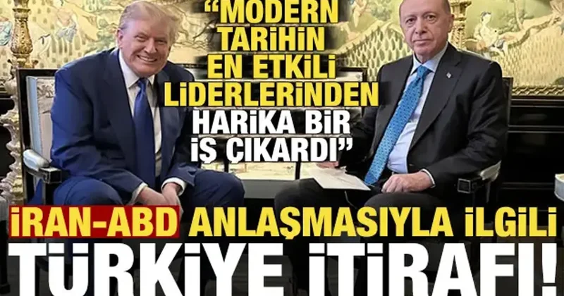 İran ABD sürecinde Türkiye itirafı: Erdoğan, modern tarihin en etkili liderlerinden biri