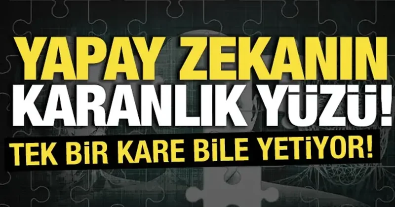 Yapay zekânın karanlık yüzü: Tek bir kare bile yetiyor