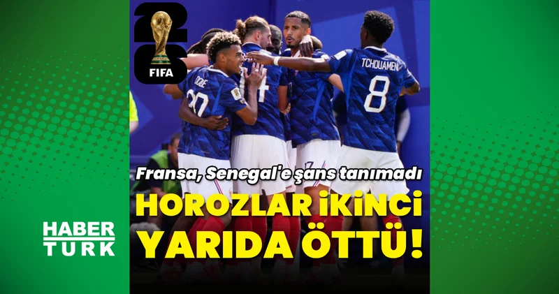 Fransa Senegal: 3 1 (MAÇ SONUCU) 2026 Dünya Kupası Fransa Senegal maç özeti ve golleri