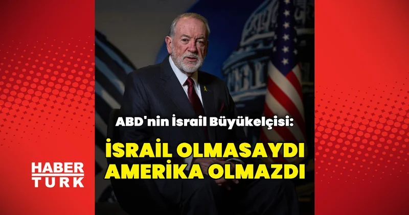 İsrail olmasaydı Amerika da olmazdı Dış Haberler