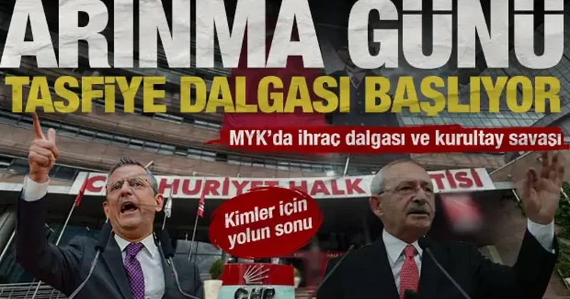 CHP de büyük hesaplaşma günü: MYK da ihraç dalgası ve kurultay savaşı